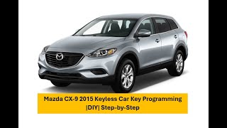 Mazda CX-9 2015 Keyless Car Key Programming |DIY| Step-by-Step