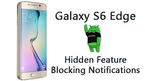 Galaxy S6 Edge   Hidden Feature   Blocking Notifications