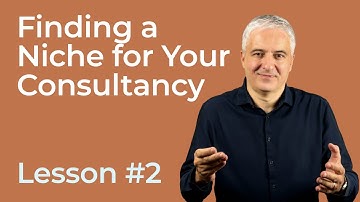 Defining Your Consulting Niche [Lesson 2 of Beginners Course: How to Become a Consultant]