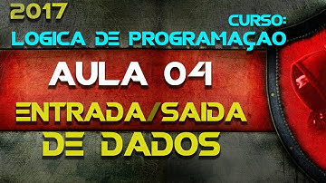 04 - Curso Lógica de Programação - Entrada e Saída de Dados