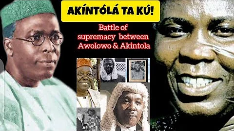 AKÍNTÓLÁ TA KÚ! Battle of supremacy between Obafemi Awolowo & S.L Akintola