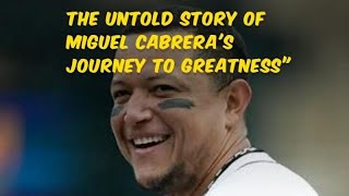 Details Discover the Unknown Story of Miguel Cabrera's Rise to Greatness Guide