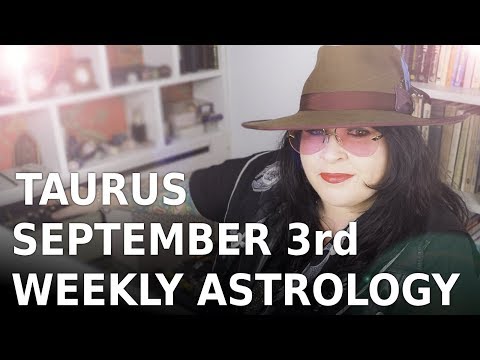 taurus-weekly-astrology-forecast-september-3rd-2018