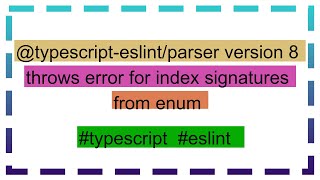 @typescript-eslint/parser version 8 throws error for index signatures from enum
