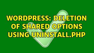 Wordpress: Deletion of shared options using uninstall.php