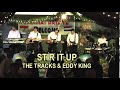 STIR IT UP - THE TRACKS AND EDDY KING