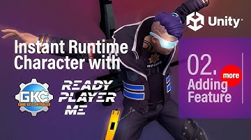 Adding Features | Instant runtime character in UNITY w Game Kit Controller (GKC) x Ready Player Me