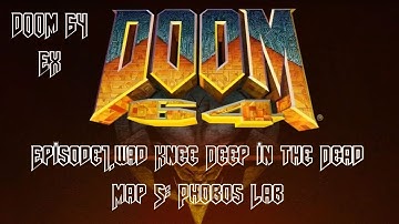 Doom 64 EX : Episode1.wad [Knee Deep in the Dead] - Map 5: Phobos Lab (Watch Me Die) (100%ish)