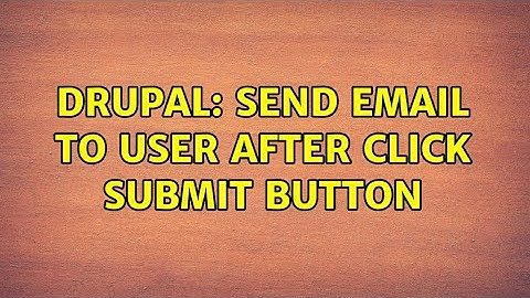 Drupal: Send Email to user after click submit button