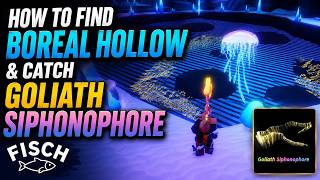 How To Find Boreal Hollow & Catch Goliath Siphonophore in Fisch | Roblox