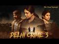 Delhi Crime | Season – 3 | Episode – 6 | Mrs. Tamil Voiceover | Series Narration in Tamil