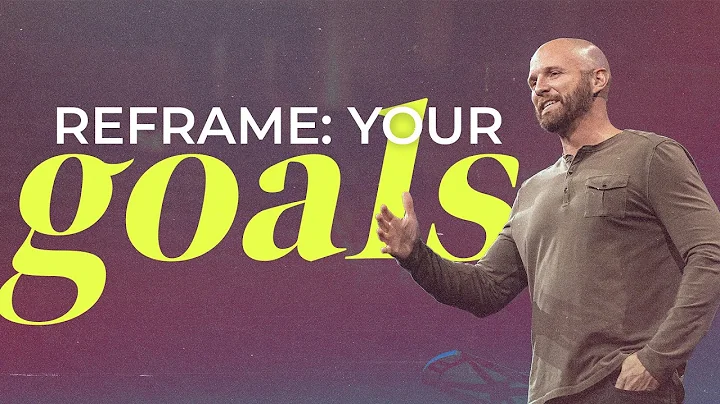 Reframe: Your Goals | Carl Kuhl