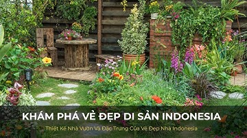 Khám phá vẻ đẹp di sản Indonesia trong thiết kế nhà vườn