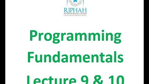 Programming Fundamentals Lecture 9 & 10 Riphah International Colleges