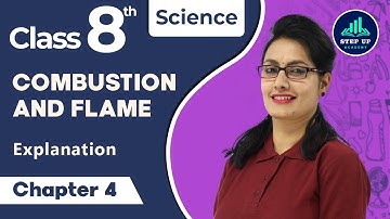 Class 8th -  Science I Combustion and Flame ( Explanation ) Chapter - 4 I Part - 1 I 2024-25