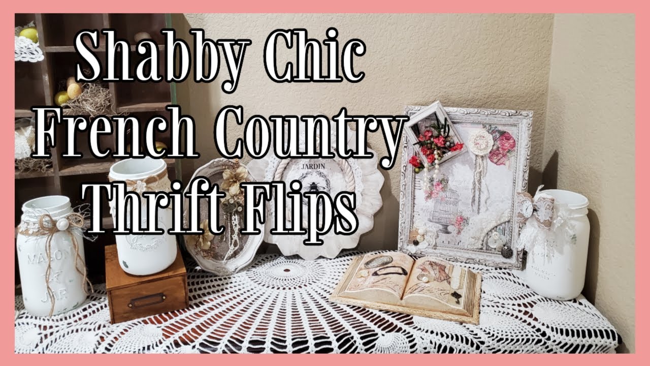 SHABBY CHIC FRENCH COUNTRY THRIFT FLIPS