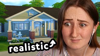 building the most *realistic* house possible in the sims