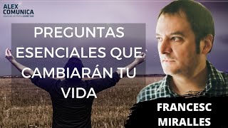 ✅ PREGUNTAS EXISTENCIALES QUE CAMBIARÁN TU VIDA, con Francesc Miralles ✅ AlexComunicaTV