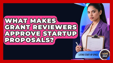What Makes Grant Reviewers Approve Startup Proposals? - Latino Start Up Space