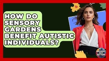 How Do Sensory Gardens Benefit Autistic Individuals? - Answers About Autism