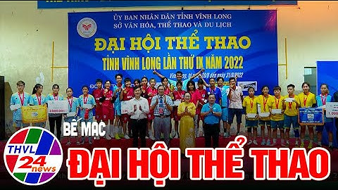 Bế mạc Đại hội Thể thao tỉnh Vĩnh Long lần thứ 9 năm 2022