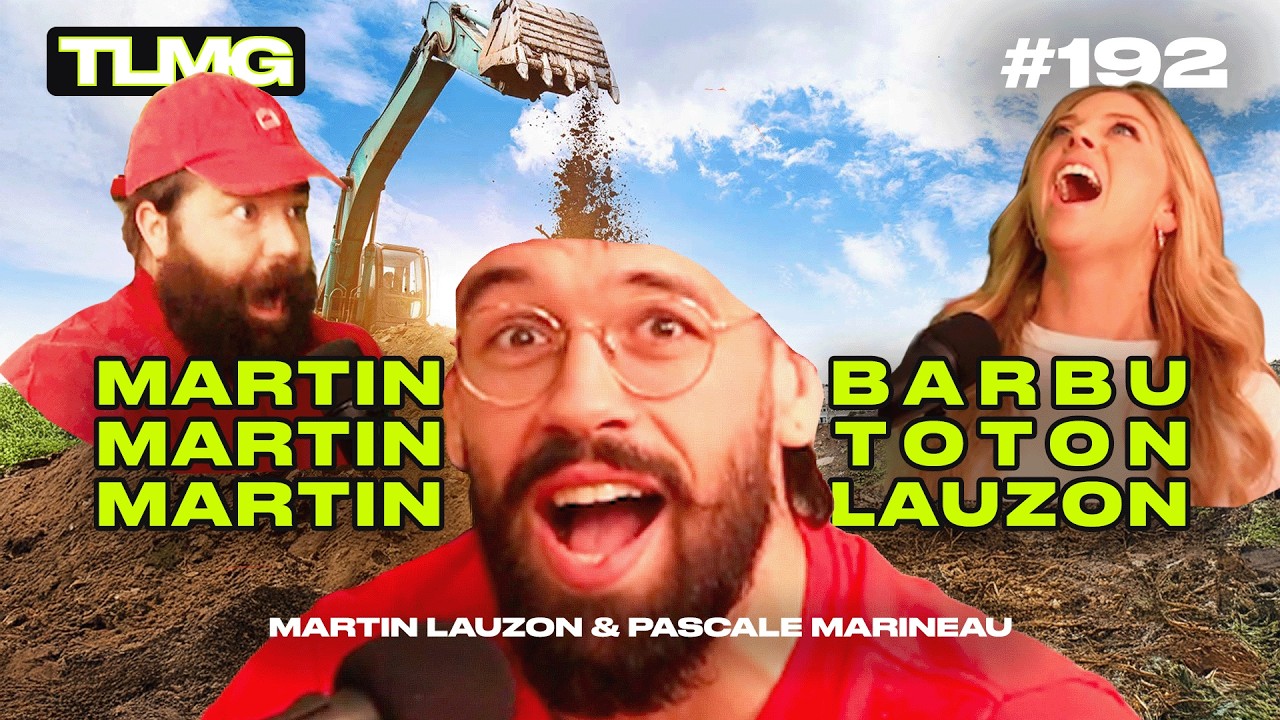 TLMG Ep 192 : PASCALE MARINEAU & MARTIN LAUZON ( MARTIN BARBU MARTIN TOTON MARTIN LAUZON )