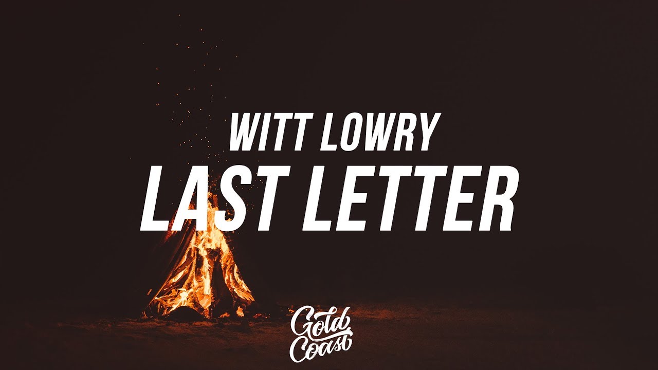 witt lowry last letter lyrics lyric video youtube last letter witt lowry