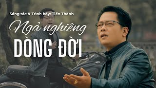 Ngả Nghiêng Dòng Đời - Sáng tác và Trình Bày: CNS Tiến Thành