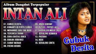 ALBUM DANGDUT TERPOPULER - INTAN ALI - Gubuk Derita, Kunanti Di Pintu Surga, Menangis Aku Tak Mau