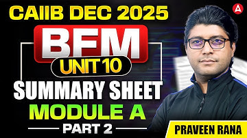 CAIIB Dec 2025 | CAIIB BFM Module A | UNIT 10 | Summery Sheet | Part 2 | CAIIB BFM Praveen Rana