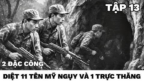 (13) Đội trinh sát đặc công - diệt 1 trực thăng cùng tốp biệt kích