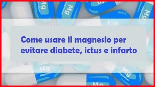 Come usare il magnesio per evitare diabete, ictus e infarto- Italy365