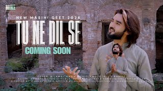 Tu Ne Dil Se | New Masihi Geet 2026 | Cover By Bilawal Masih | Coming Soon 