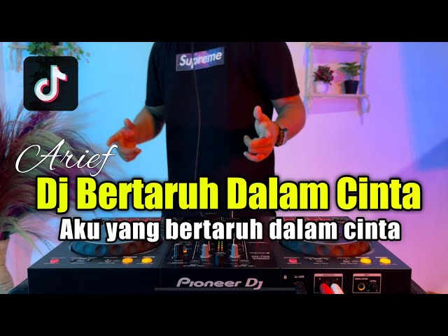 DJ BERTARUH DALAM CINTA ARIEF - AKU YANG BERTARUH DALAM CINTA TIKTOK FULL BASS 2022 class=