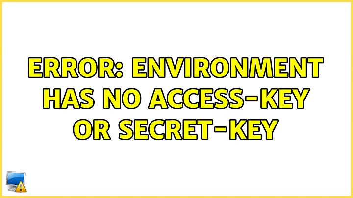 error: environment has no access-key or secret-key