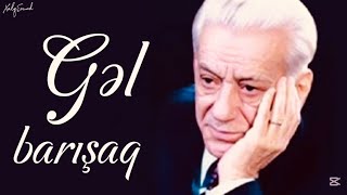 Gəl Barışaq Bəxtiyar Vahabzadə Original Ai Poetry Creation Love & Peace