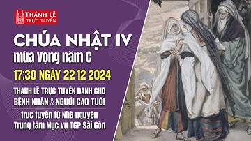 CHÚA NHẬT IV MÙA VỌNG NĂM C | 17:30 ngày 22-12-2024 | TRUNG TÂM MỤC VỤ TGPSG