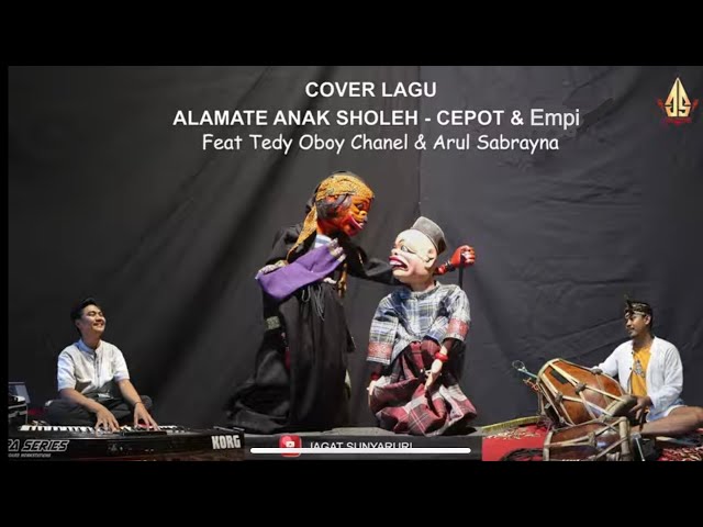 ALAMATE ANAK SHOLEH - CEPOT DAN EMPI | dalang Senda Riwanda feat Tedy Oboy u0026 Arul class=