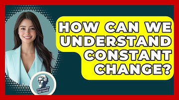 How Can We Understand Constant Change? - Philosophy Beyond