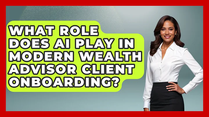 What Role Does AI Play In Modern Wealth Advisor Client Onboarding? - Wealth Advisor Success Hub