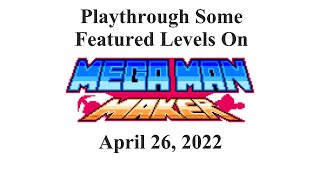 Mega Man Maker v1.7.5: Playthrough Some Featured Levels On April 26, 2022