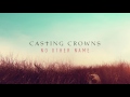 Casting Crowns No Other Name Audio mp3