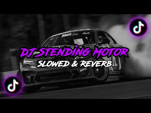 DJ Stending Motor [Slowed & Reverb] 🎧 class=