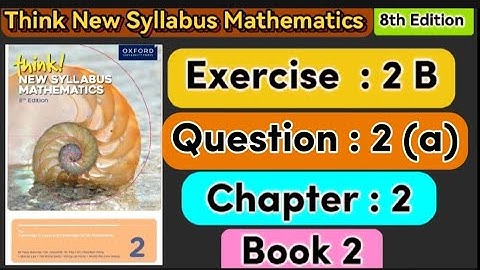 Exercise 2b Question 2 (a), d2 think new syllabus mathematics |o level