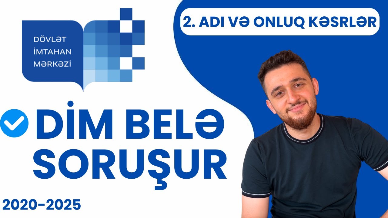 ✅ 2. Adi və onluq kəsrlər - 2020-2025 buraxılış sualları  | DİM Belə Soruşur |