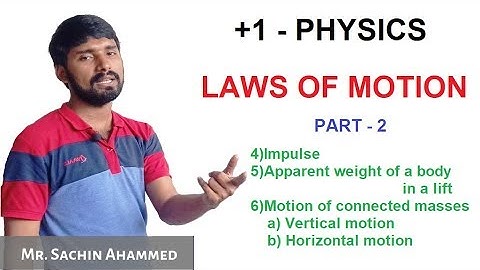 Plus One Physics | Laws of motion - Part : 2 | Mr. Sachin Ahammed