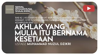1168. AKHLAK YANG MULIA ITU BERNAMA KESETIAAN | Riyaadush Shaalihin
