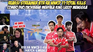 REAKSI STREAMER BTR RA WWCD 11 KILLS!! KING LUXXY MENGGILA DUO TACHIBANA MENYALAA