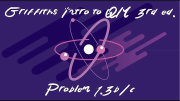 Griffiths Intro to Quantum Mechanics Problem 1.3b/c Solution