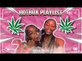 LIT HOTBOX PLAYLIST!!!!! *funny asf*